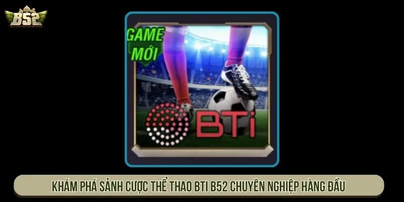 Thể thao BTI B52